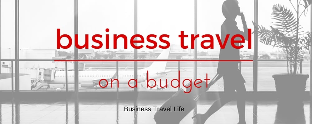 business travel life on a budget business travel life header