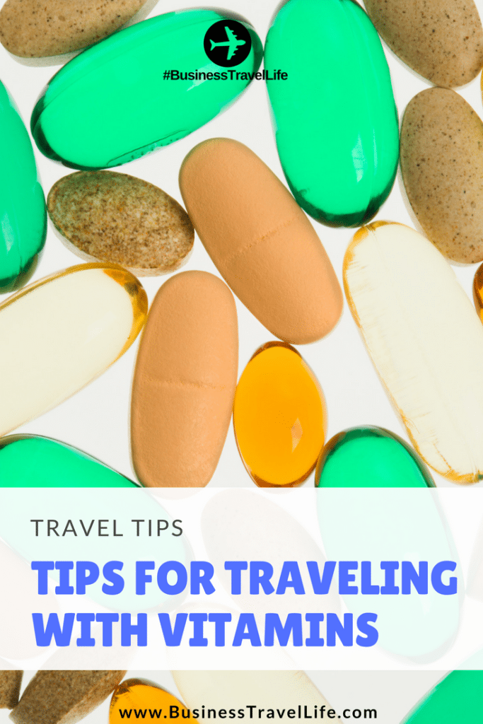 Tips for Traveling with Vitamins Business Travel Life