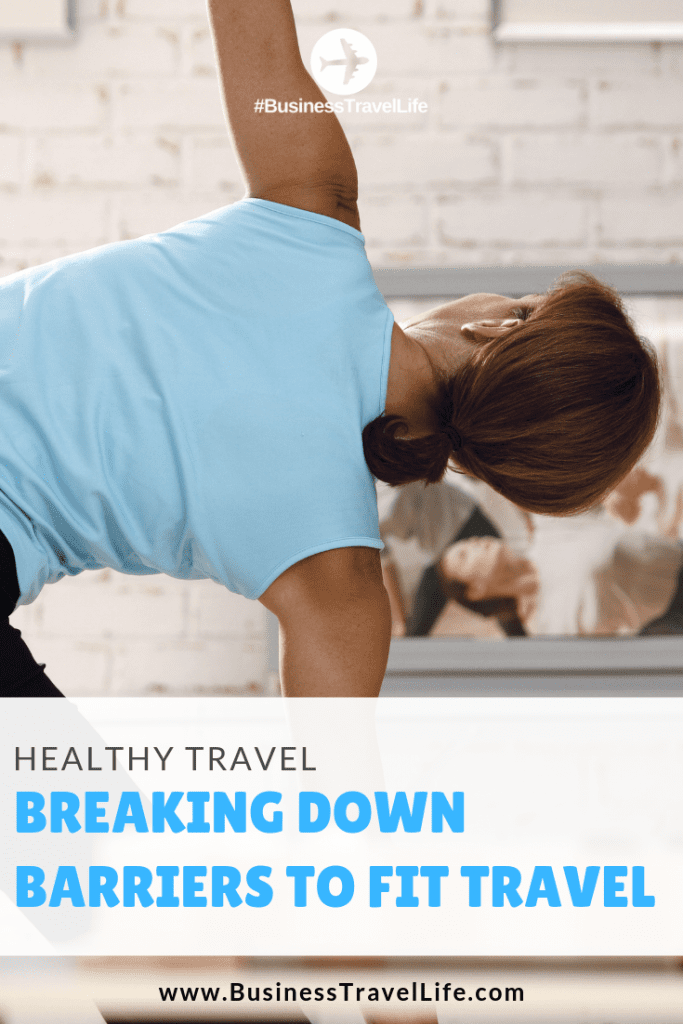 Breaking Down Barriers to Healthy Travel Business Travel Life
